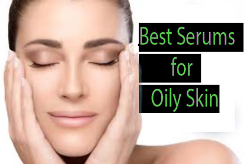 Best Serums for Oily Skin