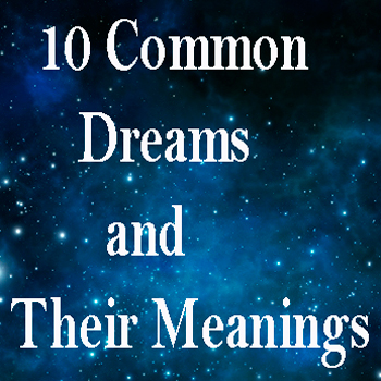 The Meaning of 10 Common Dreams