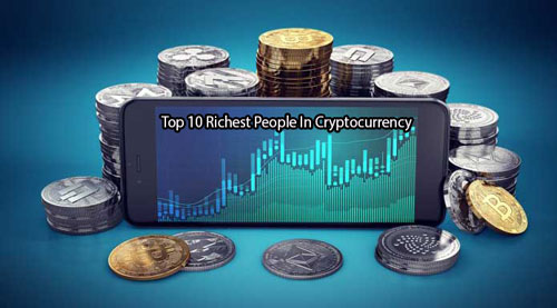 Top 10 Richest People In Cryptocurrency